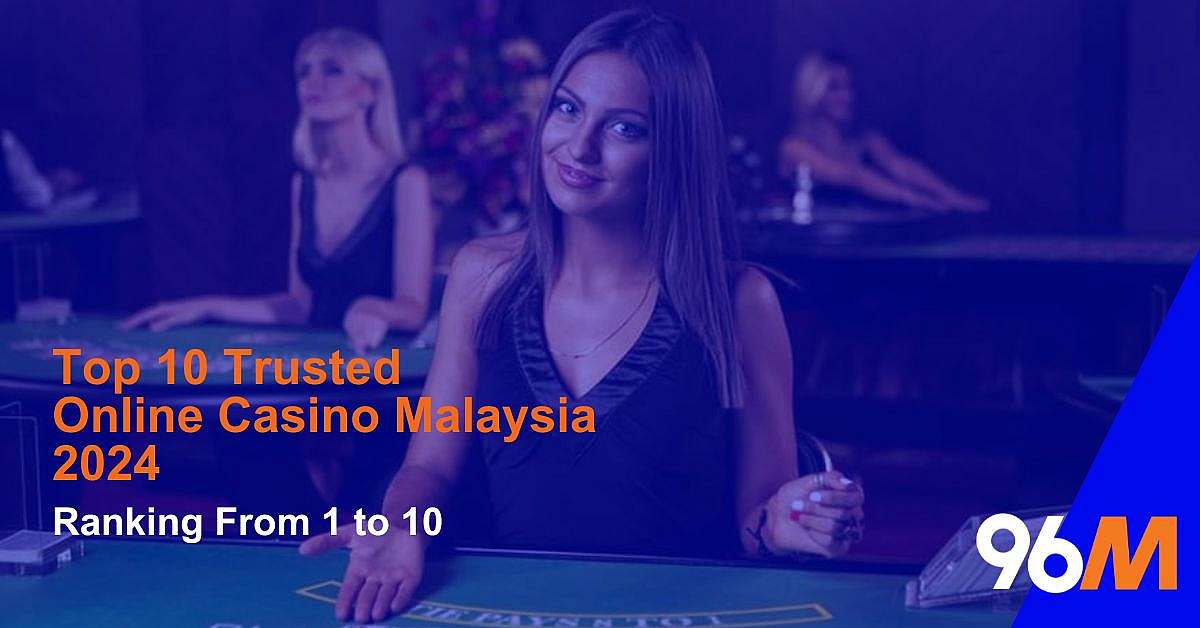 10 Trusted Online Casino Malaysia 2024