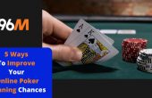 5 Ways To Improve Your Online Poker Winning Chances